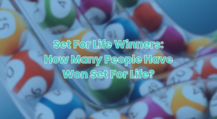 Set For Life Winners: How Many People Have Won Set For Life?